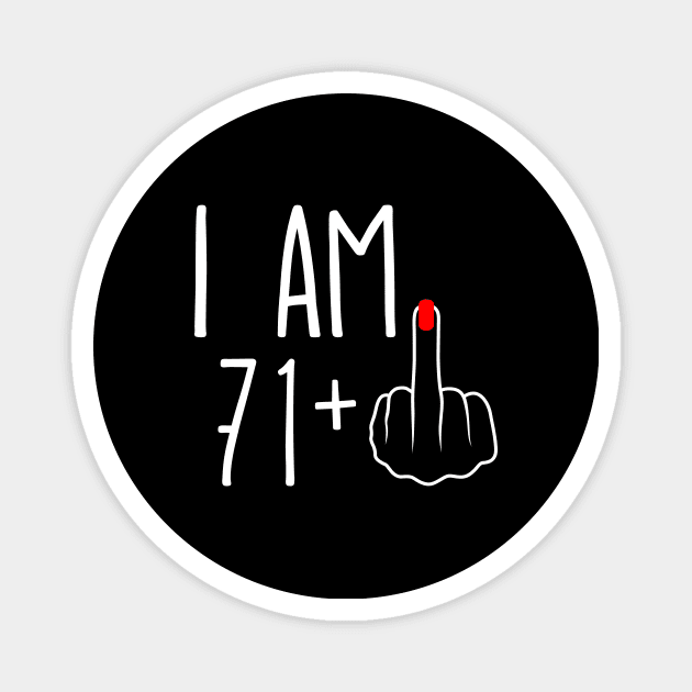 Vintage 72nd Birthday I Am 71 Plus 1 Middle Finger Magnet by ErikBowmanDesigns